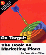 On Target: The Book on Marketing Plans: How to Develop and Implement a Successful Marketing Plan - Berry, Tim, and Wilson, Doug