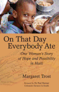 On That Day, Everybody Ate: One Woman's Story of Hope and Possibility in Haiti