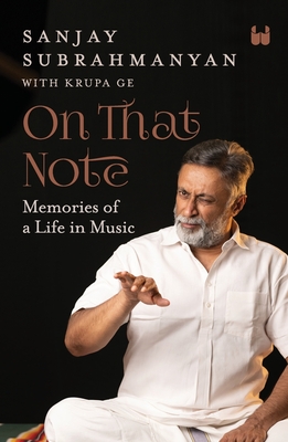 On That Note: Memories of a Life in Music - Subrahmanyan, Sanjay, and Ge, Krupa