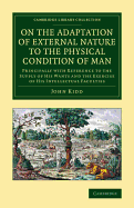 On the Adaptation of External Nature to the Physical Condition of Man: Principally with Reference to the Supply of his Wants and the Exercise of his Intellectual Faculties