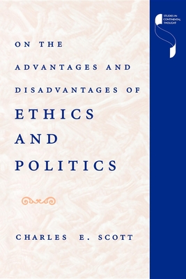 On the Advantages and Disadvantages of Ethics and Politics - Scott, Charles E