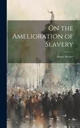 On the Amelioration of Slavery