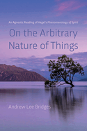 On the Arbitrary Nature of Things