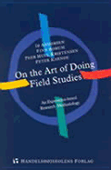 On the Art of Doing Field Studies: An Experience-Based Research Methodology