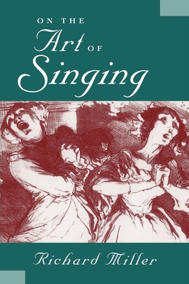 On the Art of Singing - Miller, Richard, Professor, Ba