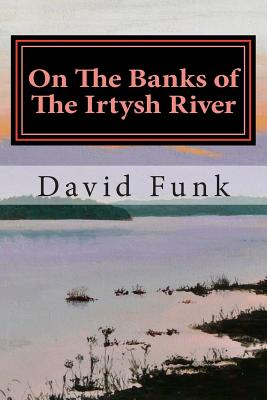 On The Banks of The Irtysh River - Funk, David