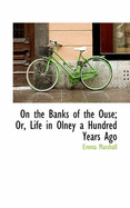 On the Banks of the Ouse; Or, Life in Olney a Hundred Years Ago