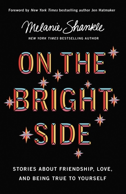 On the Bright Side: Stories about Friendship, Love, and Being True to Yourself - Shankle, Melanie