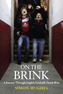 On the Brink: A Journey Across Football's North West