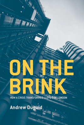 On the Brink: How a Crisis Transformed Lloyd's of London - Duguid, Andrew