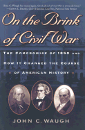 On the Brink of Civil War: The Compromise of 1850 and How It Changed the Course of American History