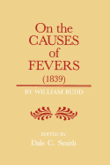 On the Causes of Fever (1839): On the Causes and Mode of Propagation of the Common Continued Fevers of Great Britain and Ireland