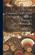 On The Characters And Divisions Of The Family Delphinidae