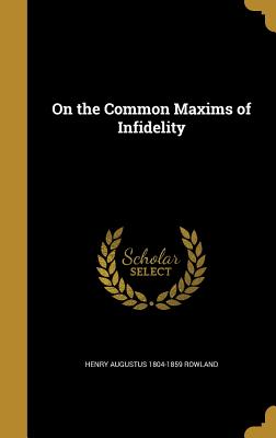 On the Common Maxims of Infidelity - Rowland, Henry Augustus 1804-1859