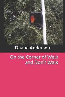 On the Corner of Walk and Don't Walk - Anderson, Duane