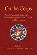 On the Corps: USMC Wisdom from the Pages of Leatherneck, Marine Corps Gazette, and Proceedings