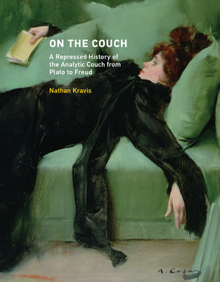 On the Couch: A Repressed History of the Analytic Couch from Plato to Freud - Kravis, Nathan