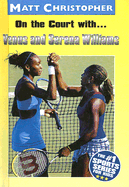 On the Court with Venus and Serena Williams - Christopher, Matt, and Stout, Glenn (Text by)