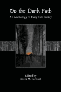 On the Dark Path: An Anthology of Fairy Tale Poetry