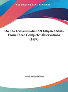 On The Determination Of Elliptic Orbits From Three Complete Observations (1889)