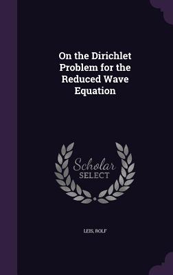 On the Dirichlet Problem for the Reduced Wave Equation - Leis, Rolf