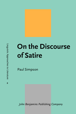 On the Discourse of Satire: Towards a Stylistic Model of Satirical Humour - Simpson, Paul
