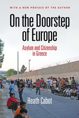 On the Doorstep of Europe: Asylum and Citizenship in Greece - Cabot, Heath, Professor