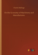 On the Economy of Machinery and Manufactures