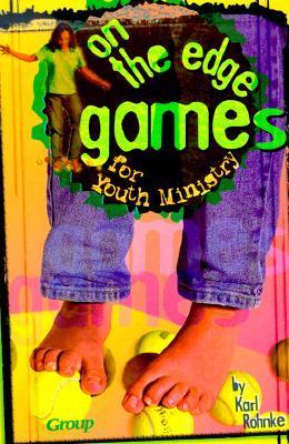 On-The-Edge Games for Youth Ministry - Rohnke, Karl, and Simpson, Amy (Editor)