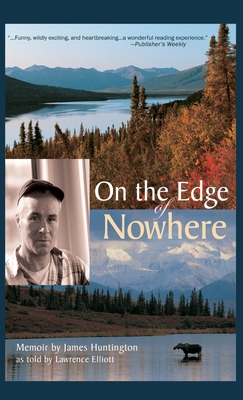 On the Edge of Nowhere - Huntington, James, and Lawrence, Elliott