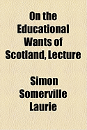 On the Educational Wants of Scotland, Lecture