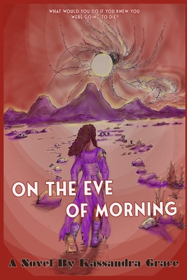 On The Eve Of Morning - Grace, Kassandra, and Johnson, Brandon S (Cover design by)