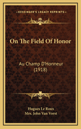 On the Field of Honor: Au Champ D'Honneur (1918)