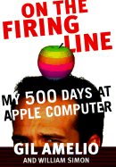 On the Firing Line: My 500 Days at Apple Computer - Amelio, Gil, and Simon, William