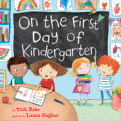On the First Day of Kindergarten: A First Day of School Book for Kids - Rabe, Tish, and Hughes, Laura (Illustrator)