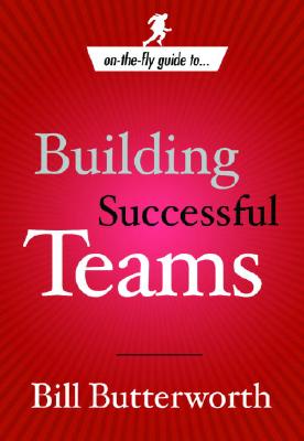 On the Fly Guide To...Building Successful Teams - Butterworth, Bill