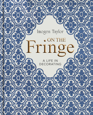 On the Fringe: A Life in Decorating - Taylor, Imogen