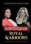 On the Front Line with Royal Warriors: Leadership with a Servant's Heart