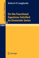 On the Functional Equations Satisfied by Eisenstein Series - Langlands, Robert P