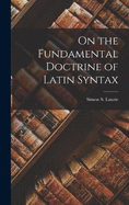 On the Fundamental Doctrine of Latin Syntax