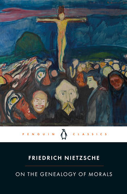 On the Genealogy of Morals - Nietzsche, Friedrich, and Holub, Robert C. (Notes by), and Scarpitti, Michael A. (Translated by)