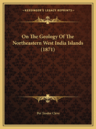 On The Geology Of The Northeastern West India Islands (1871)