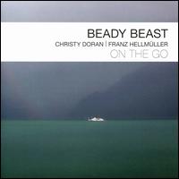 On the Go - Beady Beast/Christy Doran/Franz Hellmuller