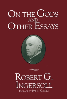 On the Gods and Other Essays - Ingersoll, Robert G