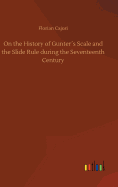 On the History of Gunters Scale and the Slide Rule during the Seventeenth Century