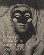 On the Human Being 1900-1950: International Photography