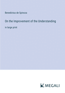 On the Improvement of the Understanding: in large print