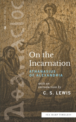 On the Incarnation (Sea Harp Timeless series) - Of Alexandria, Athanasius, and Lewis, C S (Introduction by)