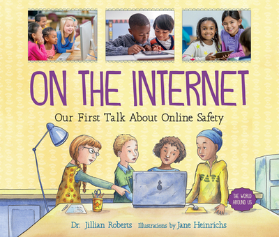 On the Internet: Our First Talk about Online Safety - Roberts, Jillian, Dr.