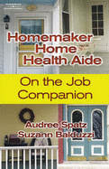 On the Job Companion for Balduzzi/Spatz's Homemaker Home Health Aide, 6th